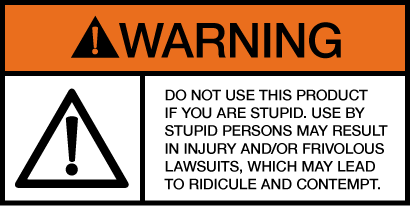 Universal Warning Label for Stupid People
